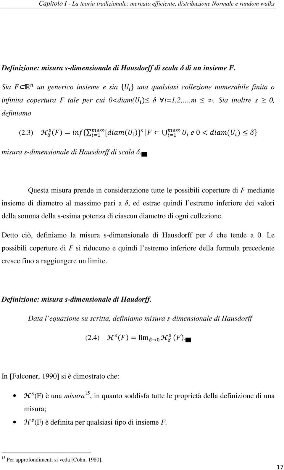 3) H q r= _[ abc d [6hi g ] abc r g / 0<6hi(g ) u misura s-dimensionale di Hausdorff di scala δ.