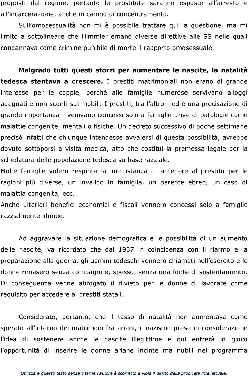 rapporto omosessuale. Malgrado tutti questi sforzi per aumentare le nascite, la natalità tedesca stentava a crescere.