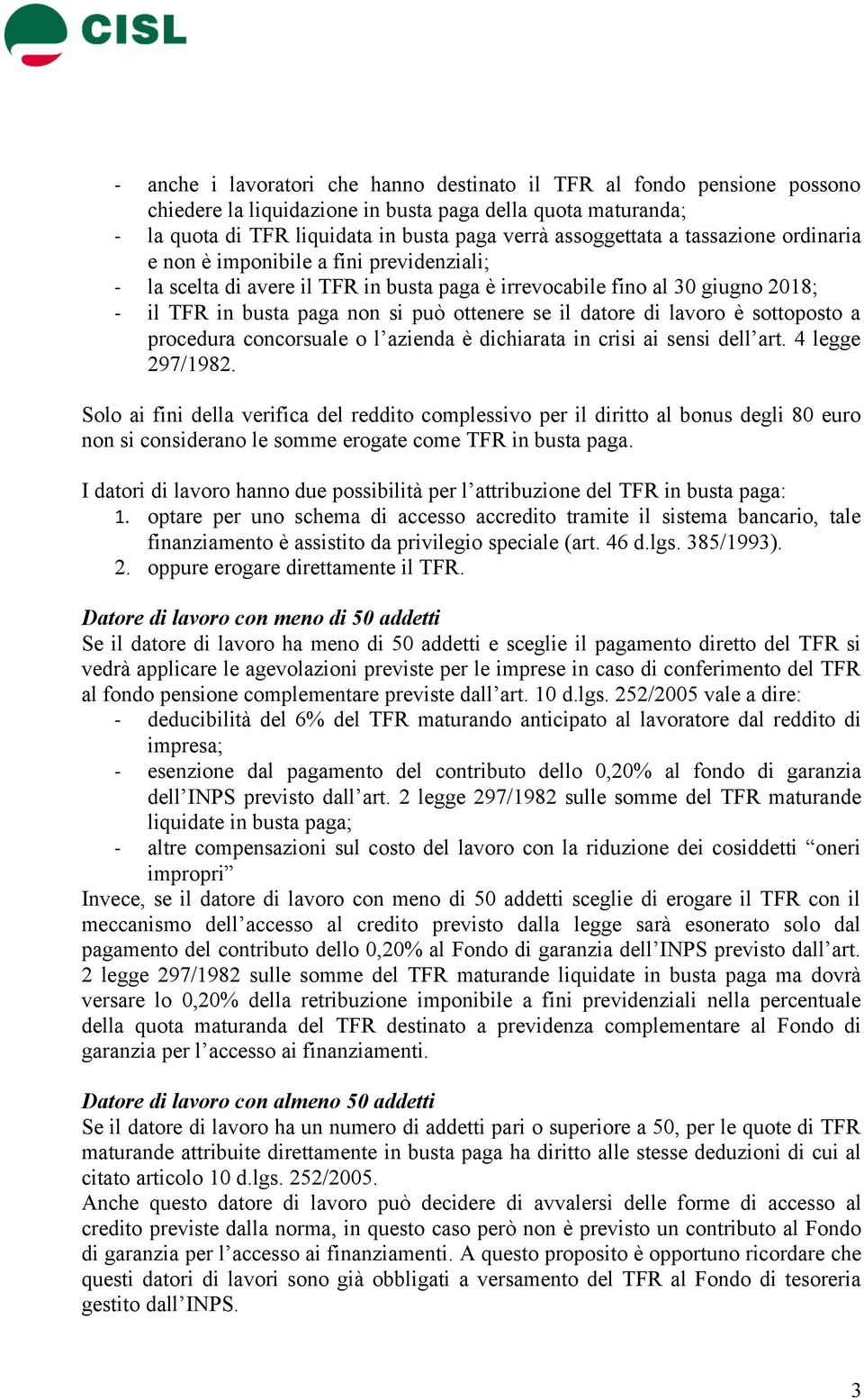 di lavoro è sottoposto a procedura concorsuale o l azienda è dichiarata in crisi ai sensi dell art. 4 legge 297/1982.