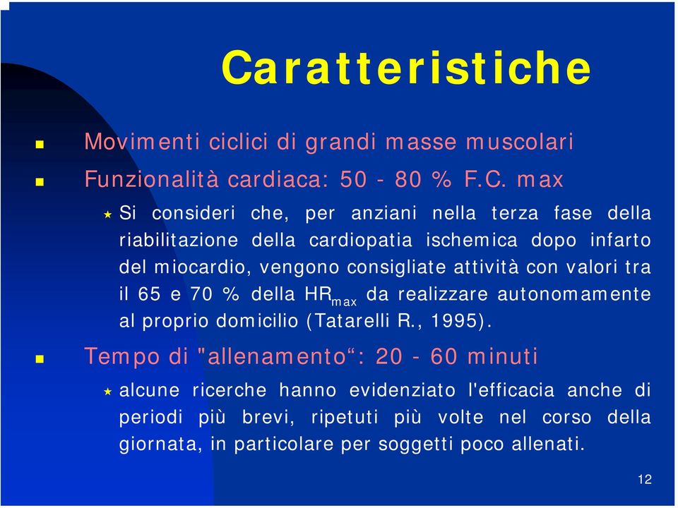 della HR max da realizzare autonomamente al proprio domicilio (Tatarelli R., 1995).