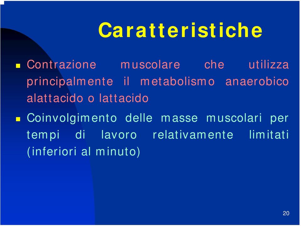 lattacido Coinvolgimento delle masse muscolari per