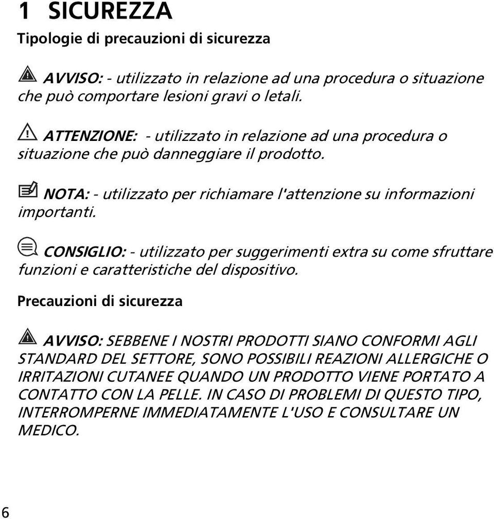 CONSIGLIO: - utilizzato per suggerimenti extra su come sfruttare funzioni e caratteristiche del dispositivo.