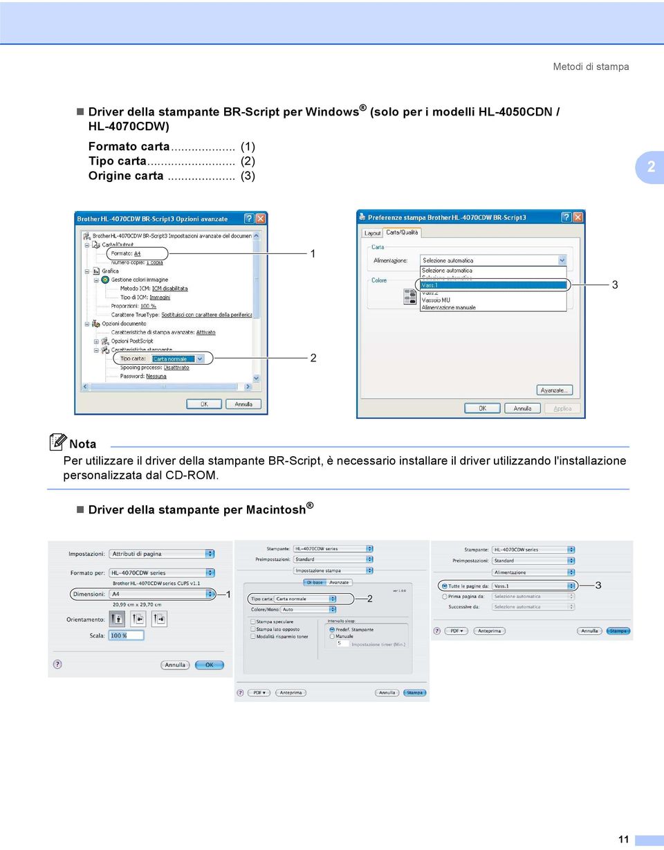 .. (3) 2 3 2 Nota Per utilizzare il driver della stampante BR-Script, è necessario