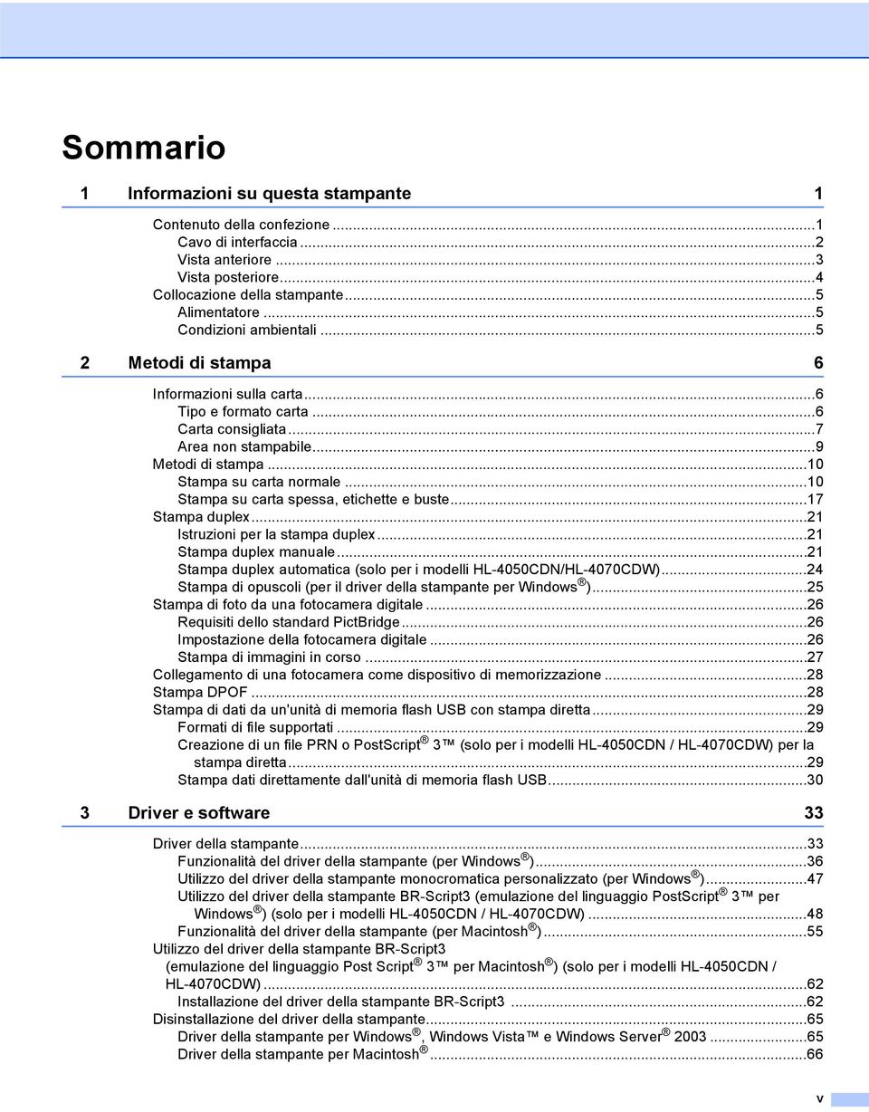 ..0 Stampa su carta spessa, etichette e buste...7 Stampa duplex...2 Istruzioni per la stampa duplex...2 Stampa duplex manuale...2 Stampa duplex automatica (solo per i modelli HL-4050CDN/HL-4070CDW).