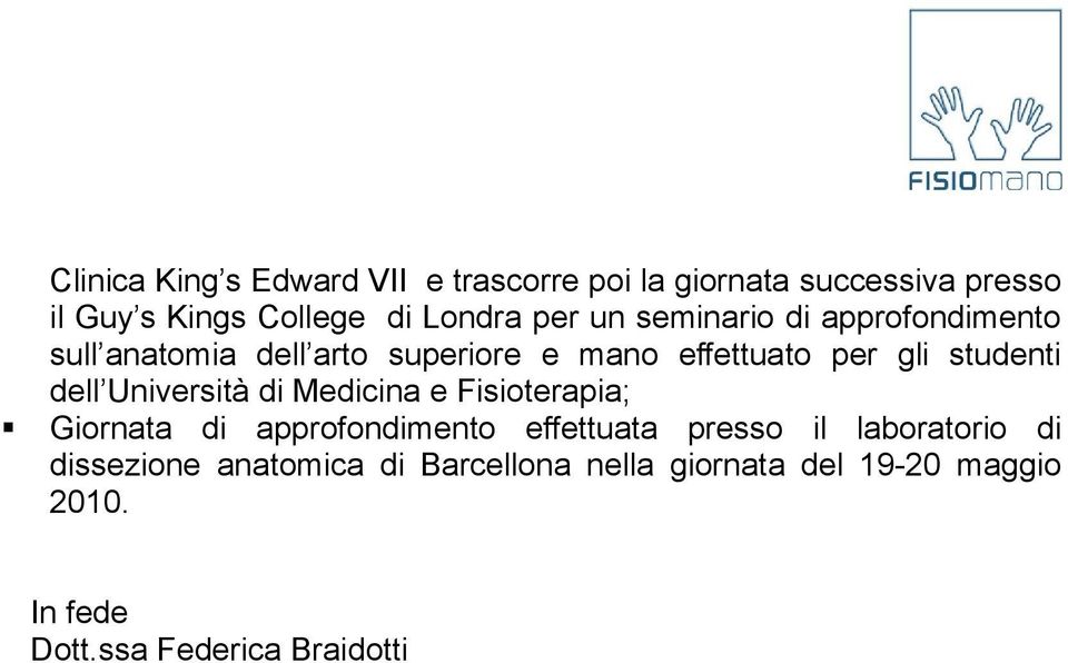 dell Università di Medicina e Fisioterapia; Giornata di approfondimento effettuata presso il laboratorio