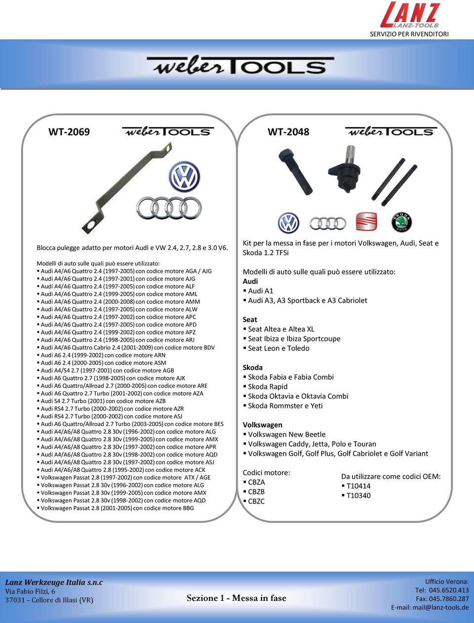 4 (1999-2005) con codice motore AML Audi A4/A6 Quattro 2.4 (2000-2008) con codice motore AMM Audi A4/A6 Quattro 2.4 (1997-2005) con codice motore ALW Audi A4/A6 Quattro 2.