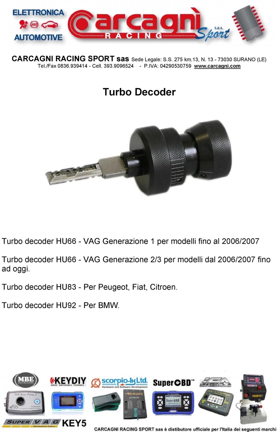 com Turbo Decoder Turbo decoder HU66 - VAG Generazione 1 per modelli fino al 2006/2007 Turbo decoder