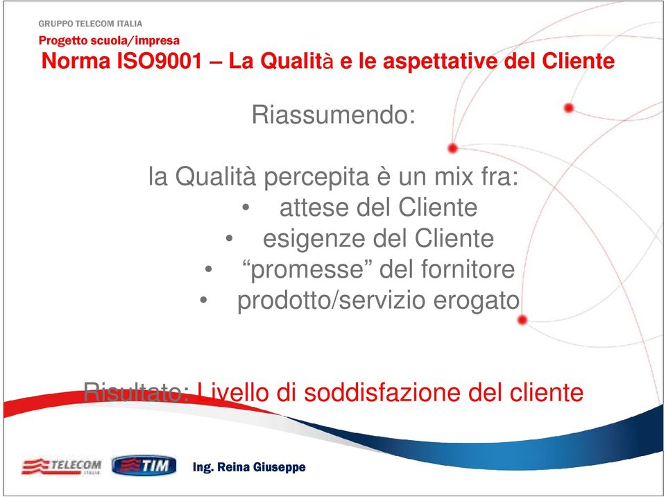 Cliente esigenze del Cliente promesse del fornitore