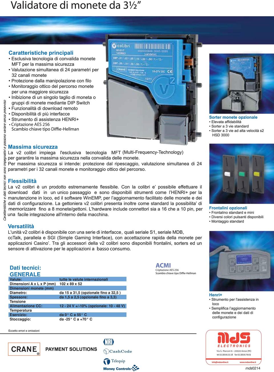 Dati tecnici: GENERALE Valute: tutte le valute internazionali Dimensioni A x L x P (mm) 102 x 89 x 52 Dimensioni monete (mm)