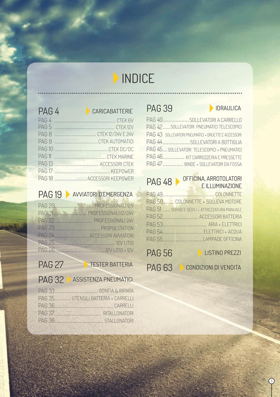 PROPULSTATION ACCESSORI AVVIATORI 12V LITIO 12V LITIO + 12V TESTER BATTERIA ASSISTENZA PNEUMATICI GONFIA & RIPARA UTENSILI BATTERIA + CARRELLI CARRELLI RITALLONATORI STALLONATORI PAG 39 PAG 40 PAG 42