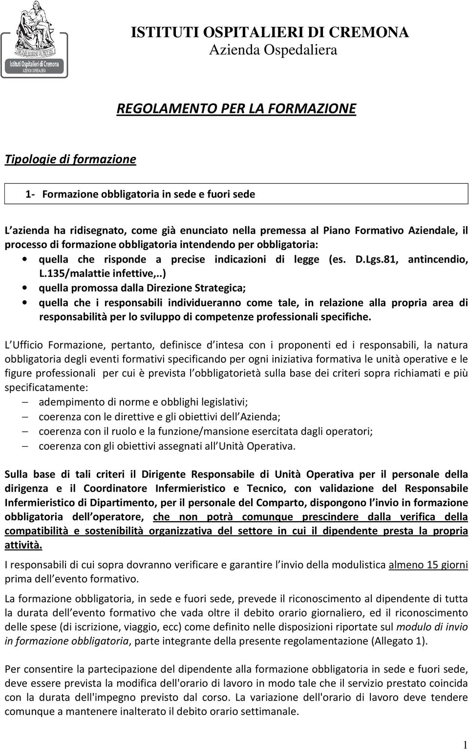 .) quella promossa dalla Direzione Strategica; quella che i responsabili individueranno come tale, in relazione alla propria area di responsabilità per lo sviluppo di competenze professionali