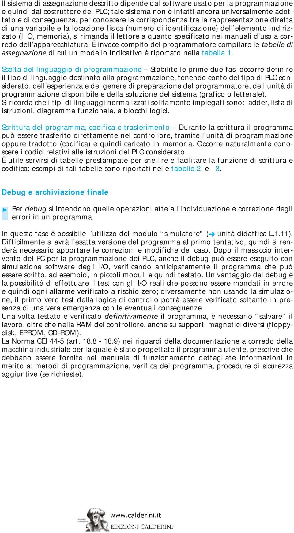 quanto specificato nei manuali d uso a corredo dell apparecchiatura. È invece compito del programmatore compilare le tabelle di assegnazione di cui un modello indicativo è riportato nella tabella 1.