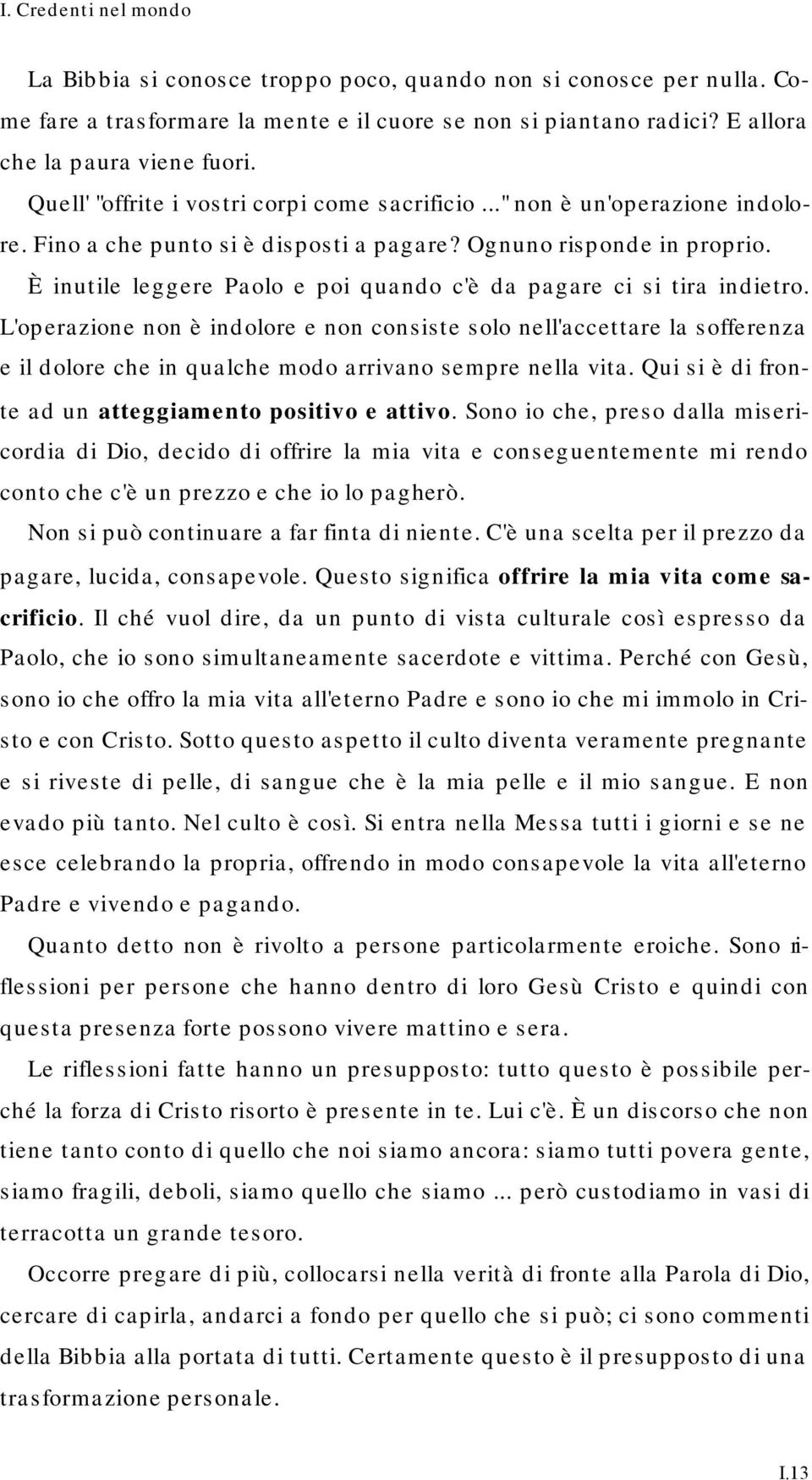 È inutile leggere Paolo e poi quando c'è da pagare ci si tira indietro.