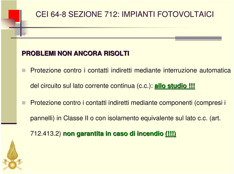 !! Protezione contro i contatti indiretti mediante componenti (compresi i pannelli) in Classe II o