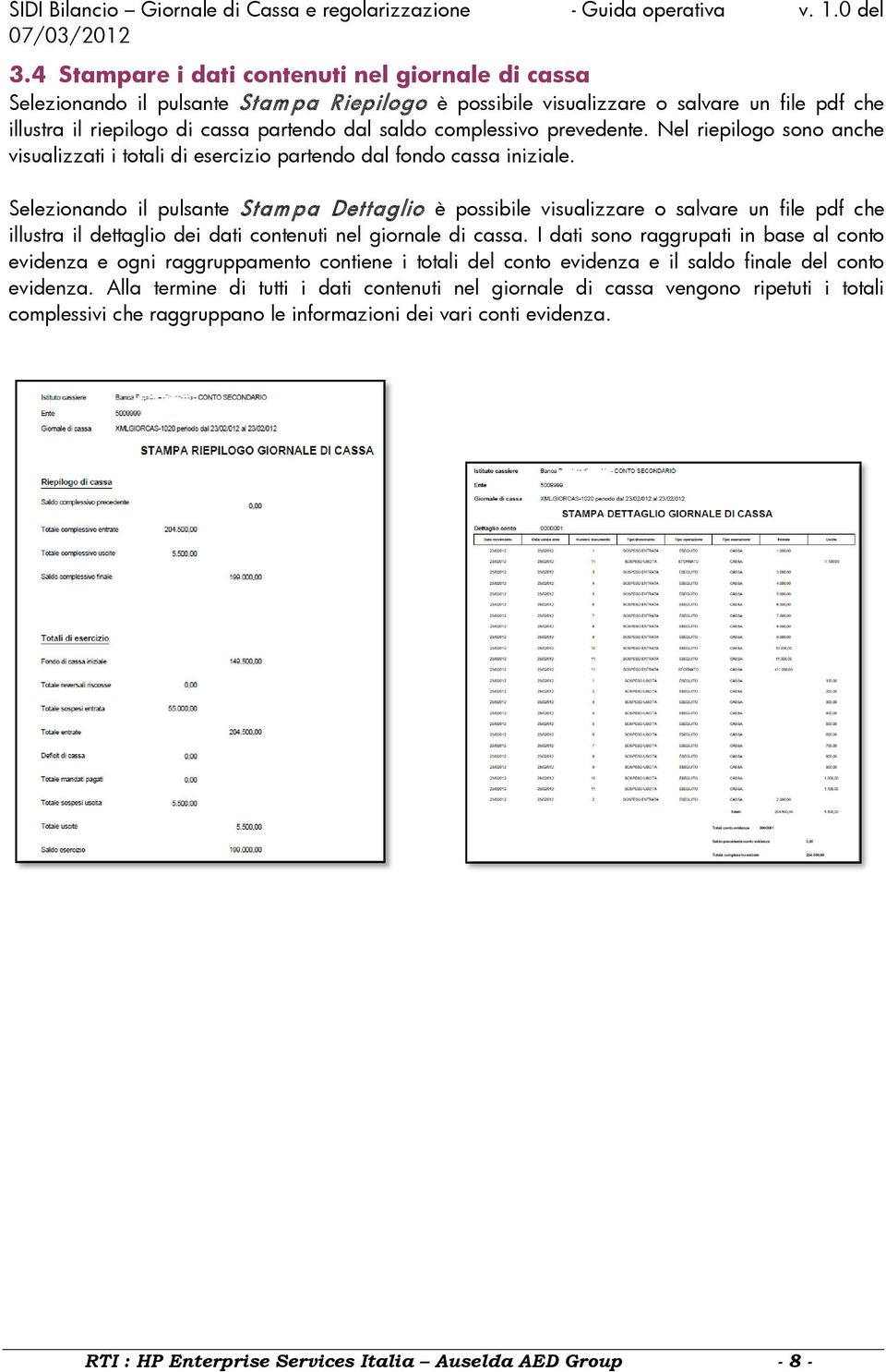 Selezionando il pulsante Stampa Dettaglio è possibile visualizzare o salvare un file pdf che illustra il dettaglio dei dati contenuti nel giornale di cassa.