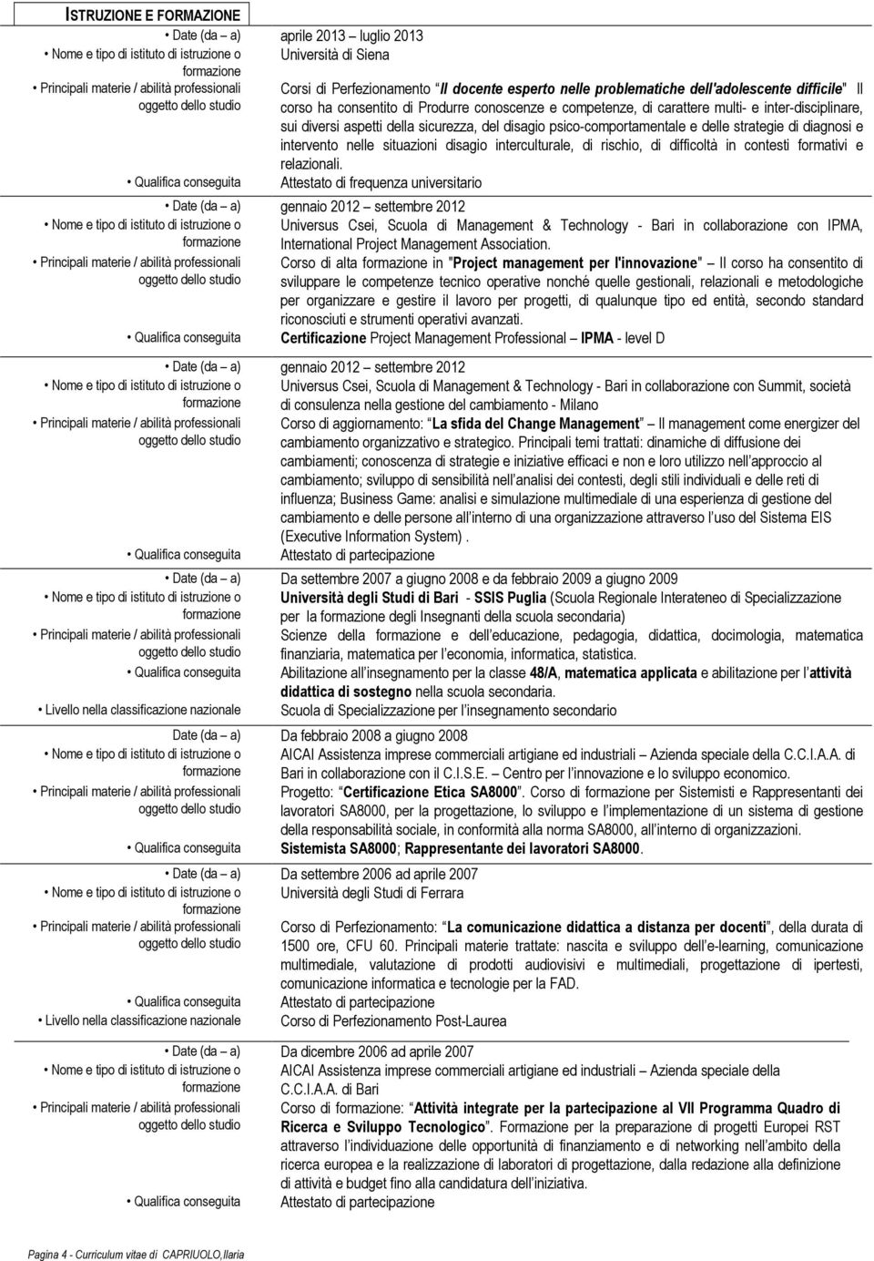 situazioni disagio interculturale, di rischio, di difficoltà in contesti formativi e relazionali.