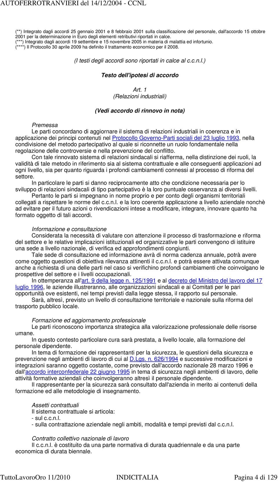 (I testi degli accordi sono riportati in calce al c.c.n.l.) Testo dell'ipotesi di accordo Art.