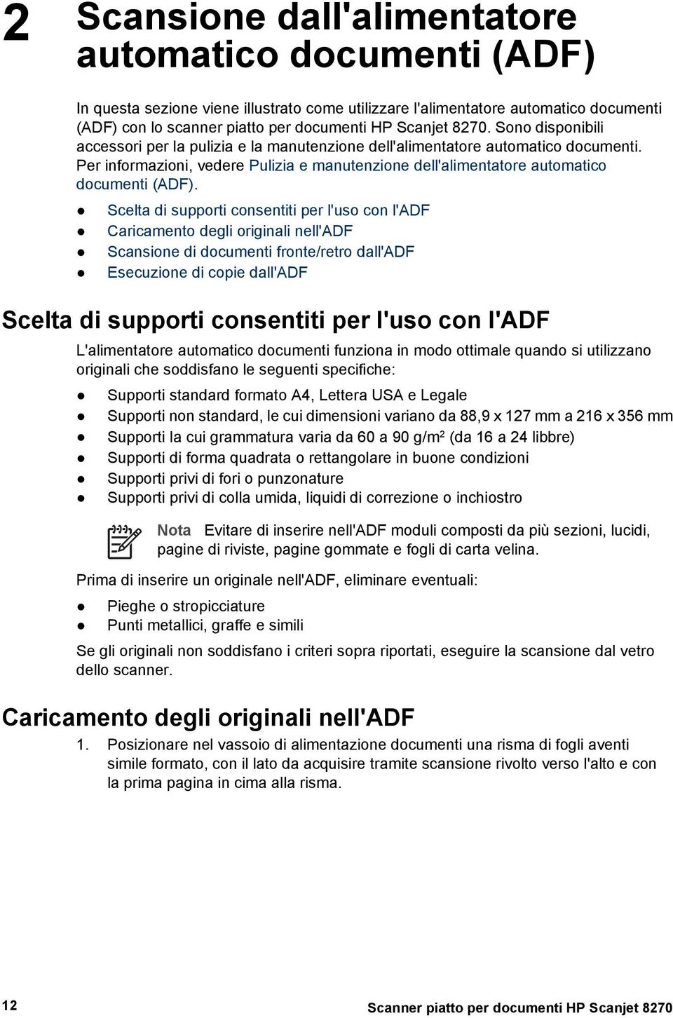 Scelta di supporti consentiti per l'uso con l'adf Caricamento degli originali nell'adf Scansione di documenti fronte/retro dall'adf Esecuzione di copie dall'adf Scelta di supporti consentiti per