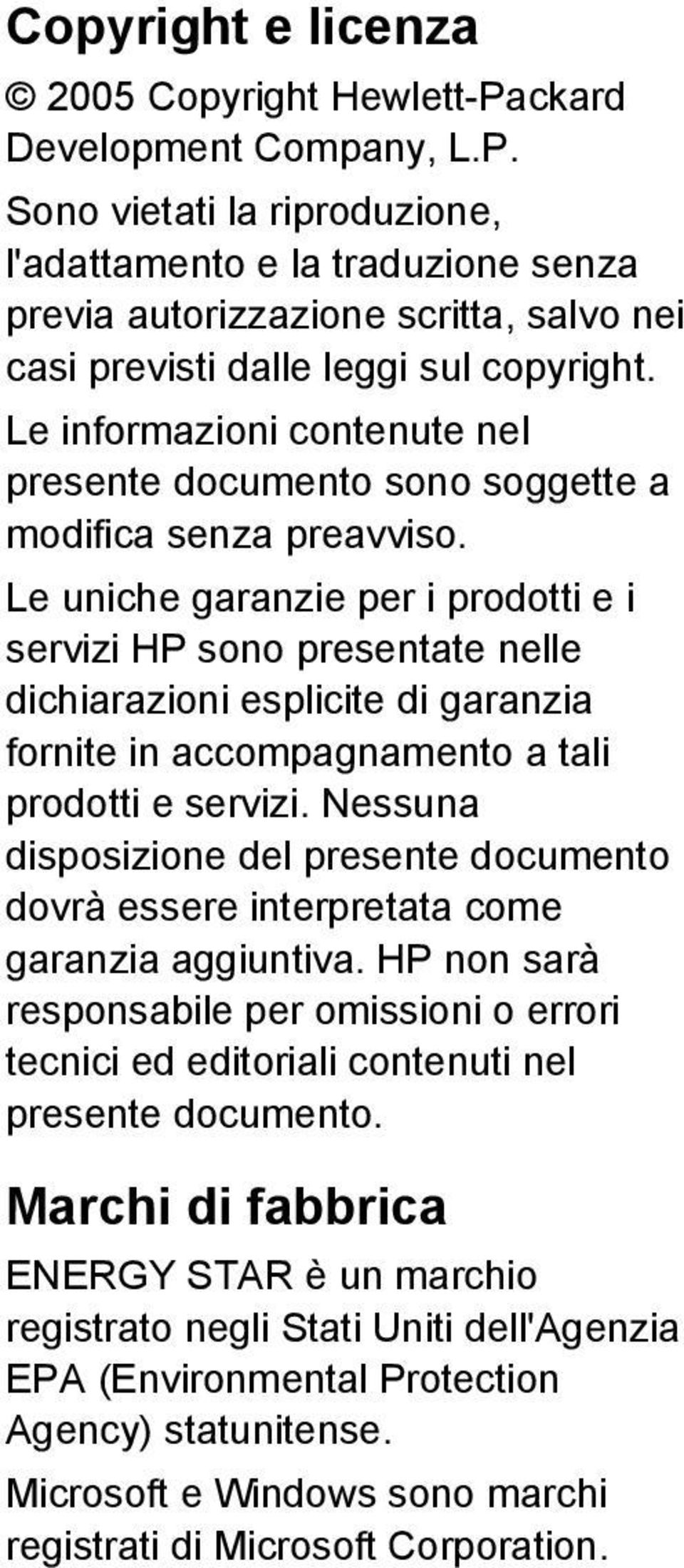 Le uniche garanzie per i prodotti e i servizi HP sono presentate nelle dichiarazioni esplicite di garanzia fornite in accompagnamento a tali prodotti e servizi.