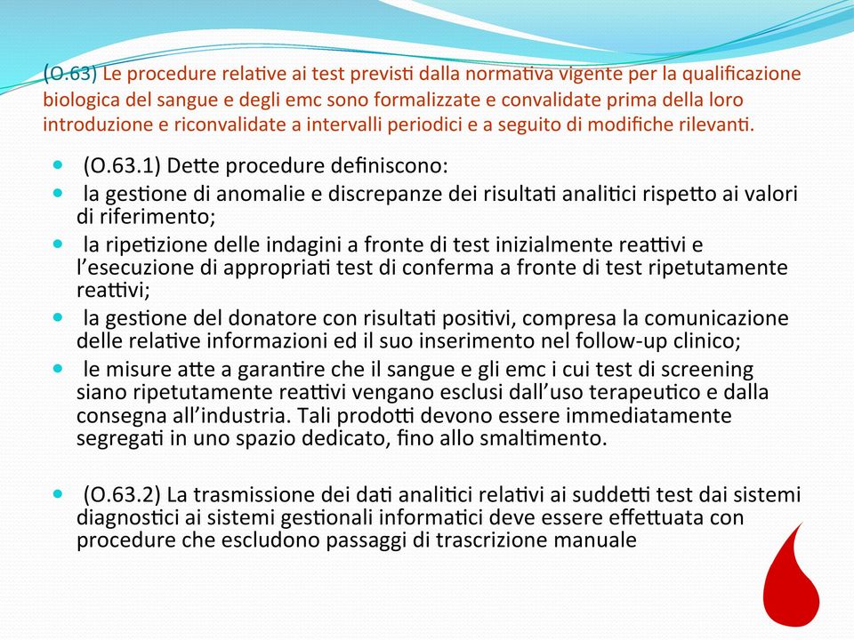 1) DeJe procedure definiscono: la gesaone di anomalie e discrepanze dei risultaa analiaci rispejo ai valori di riferimento; la ripeazione delle indagini a fronte di test inizialmente reamvi e l