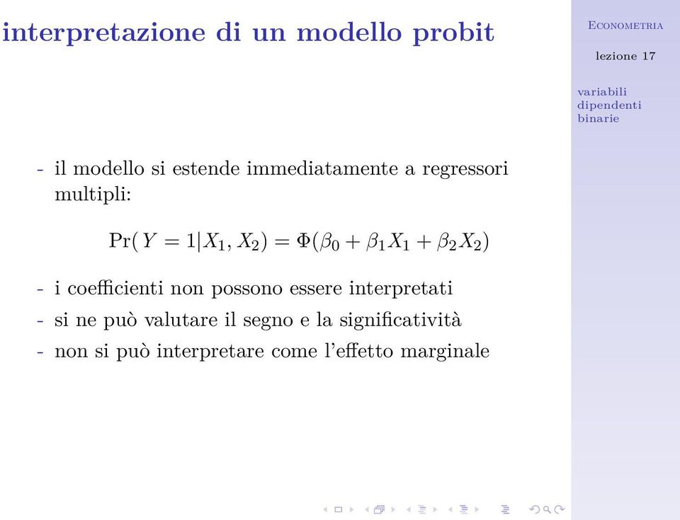 1 + β 2 X 2 ) - i coefficienti non possono essere interpretati - si ne può