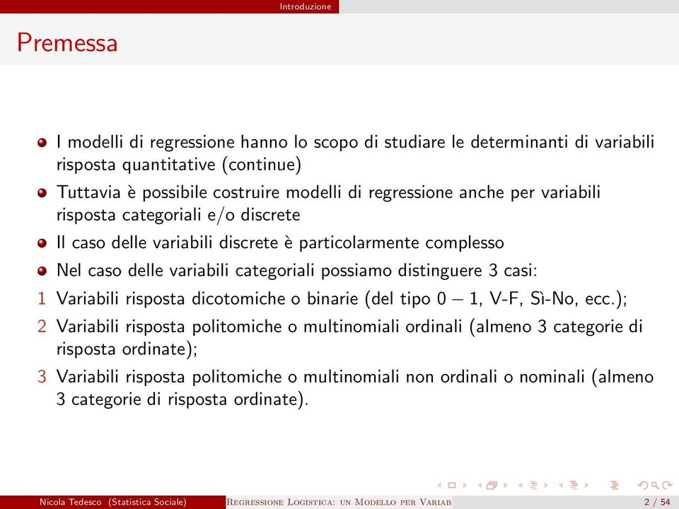 risposta dicotomiche o binarie (del tipo 0 1, V-F, Sì-No, ecc.