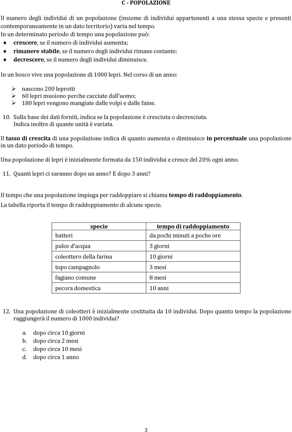 individui diminuisce. In un bosco vive una popolazione di 1000 lepri.