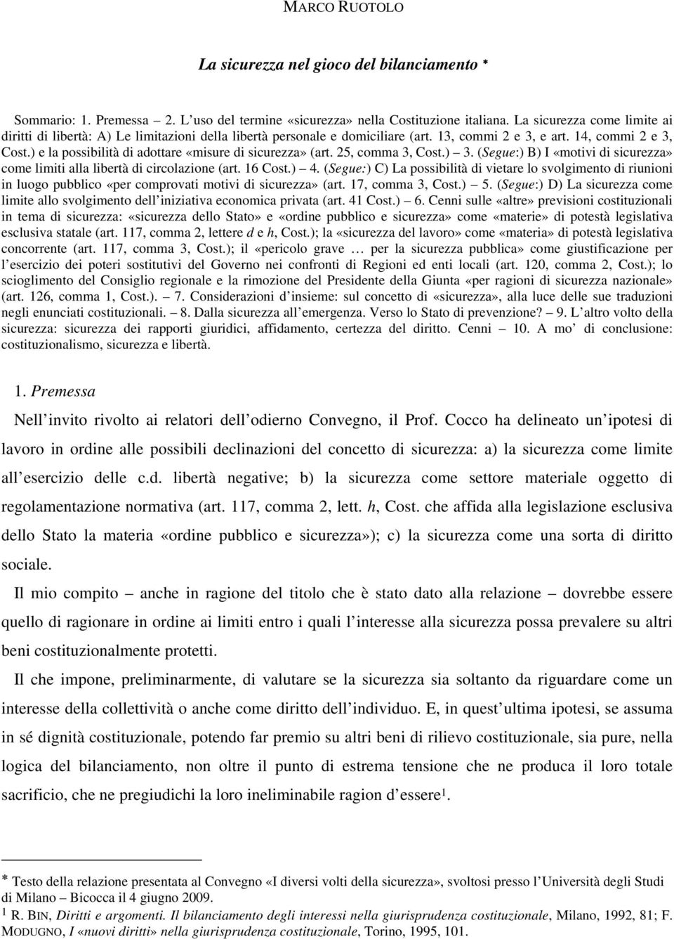 ) e la possibilità di adottare «misure di sicurezza» (art. 25, comma 3, Cost.) 3. (Segue:) B) I «motivi di sicurezza» come limiti alla libertà di circolazione (art. 16 Cost.) 4.