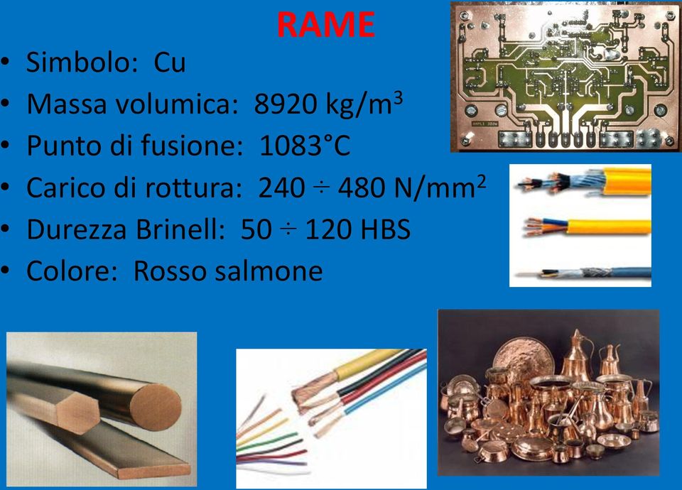 di rottura: 240 480 N/mm 2 Durezza