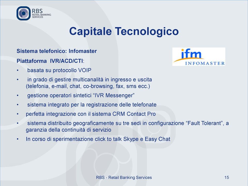 ) gestione operatori sintetici IVR Messenger sistema integrato per la registrazione delle telefonate perfetta integrazione con il sistema CRM