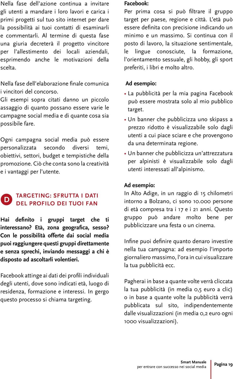 Nella fase dell elaborazione finale comunica i vincitori del concorso.