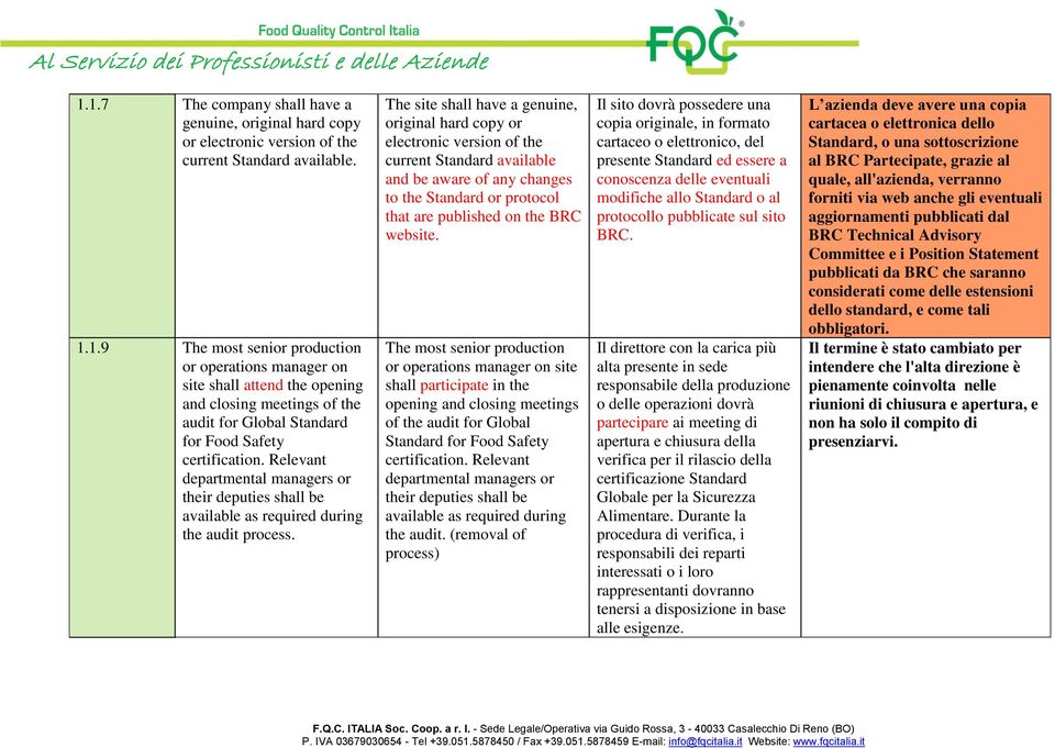 The site shall have a genuine, original hard copy or electronic version of the current Standard available and be aware of any changes to the Standard or protocol that are published on the BRC website.