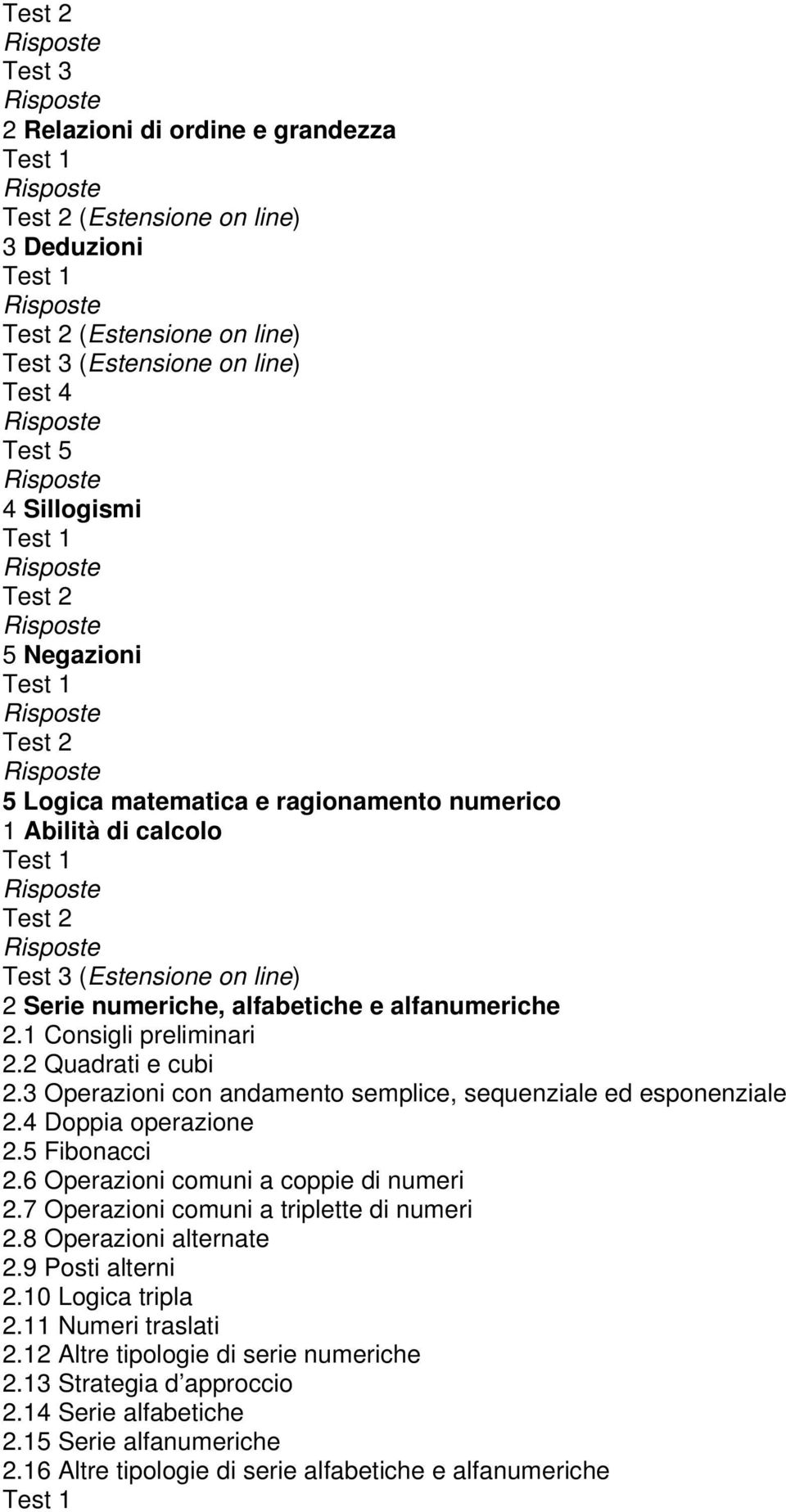 3 Operazioni con andamento semplice, sequenziale ed esponenziale 2.4 Doppia operazione 2.5 Fibonacci 2.6 Operazioni comuni a coppie di numeri 2.7 Operazioni comuni a triplette di numeri 2.