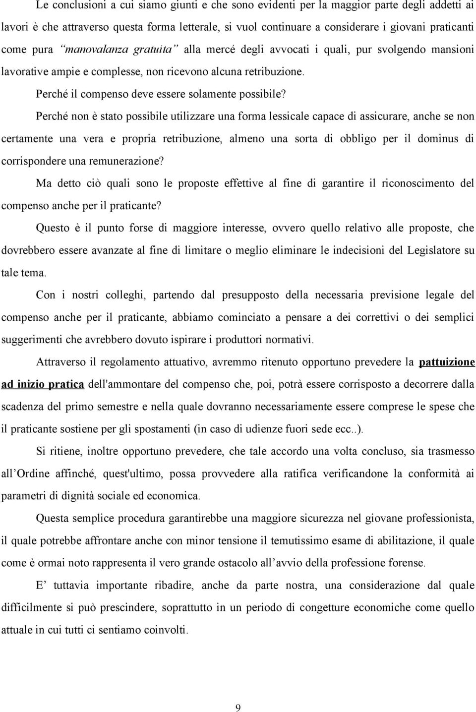 Perché non è stato possibile utilizzare una forma lessicale capace di assicurare, anche se non certamente una vera e propria retribuzione, almeno una sorta di obbligo per il dominus di corrispondere