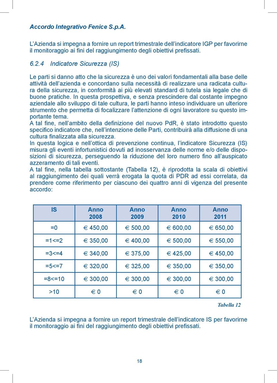 della sicurezza, in conformità ai più elevati standard di tutela sia legale che di buone pratiche.