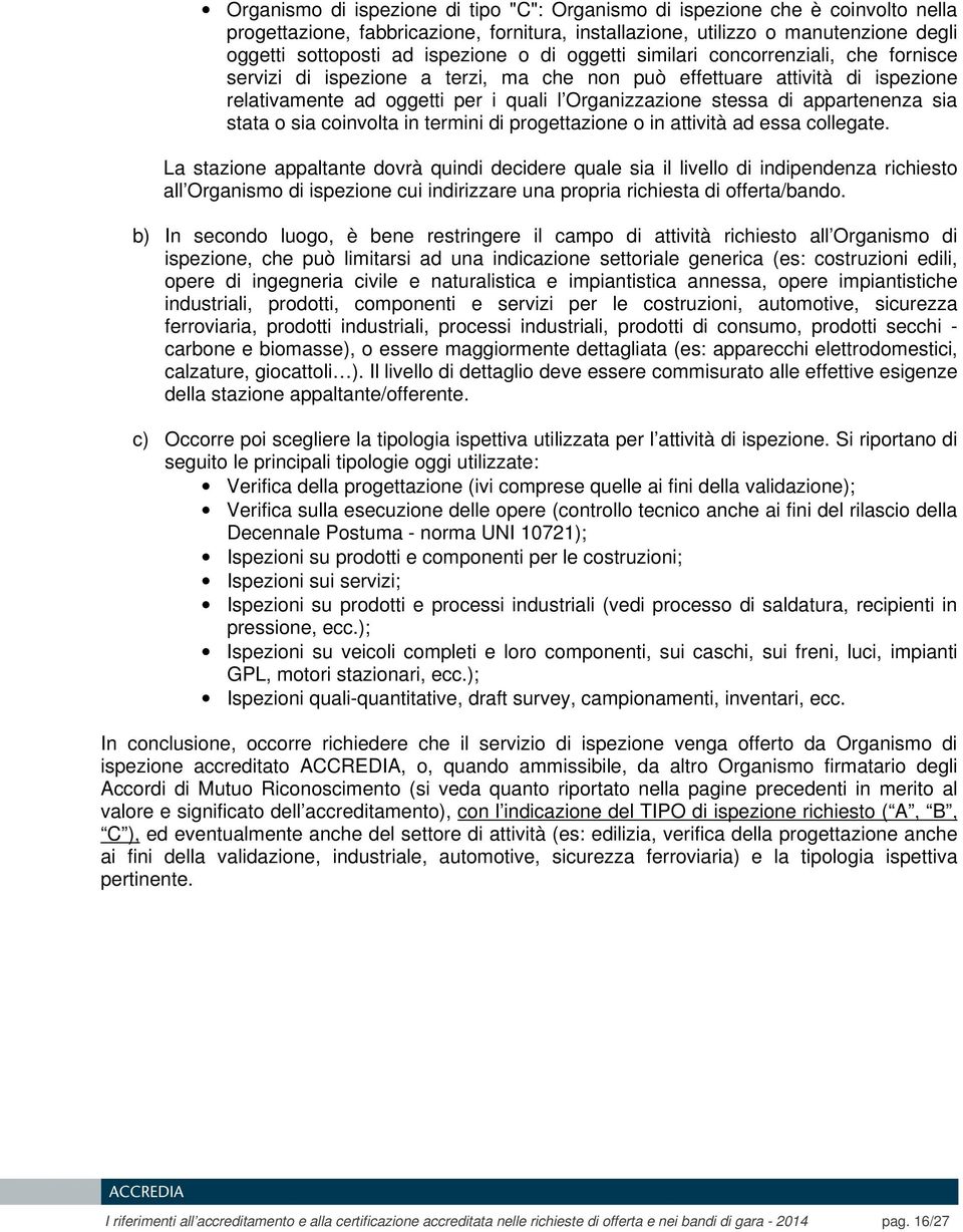 appartenenza sia stata o sia coinvolta in termini di progettazione o in attività ad essa collegate.