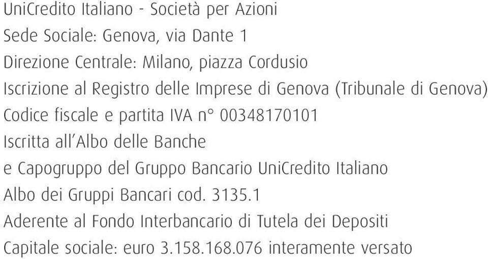 00348170101 Iscritta all Albo delle Banche e Capogruppo del Gruppo Bancario UniCredito Italiano Albo dei Gruppi