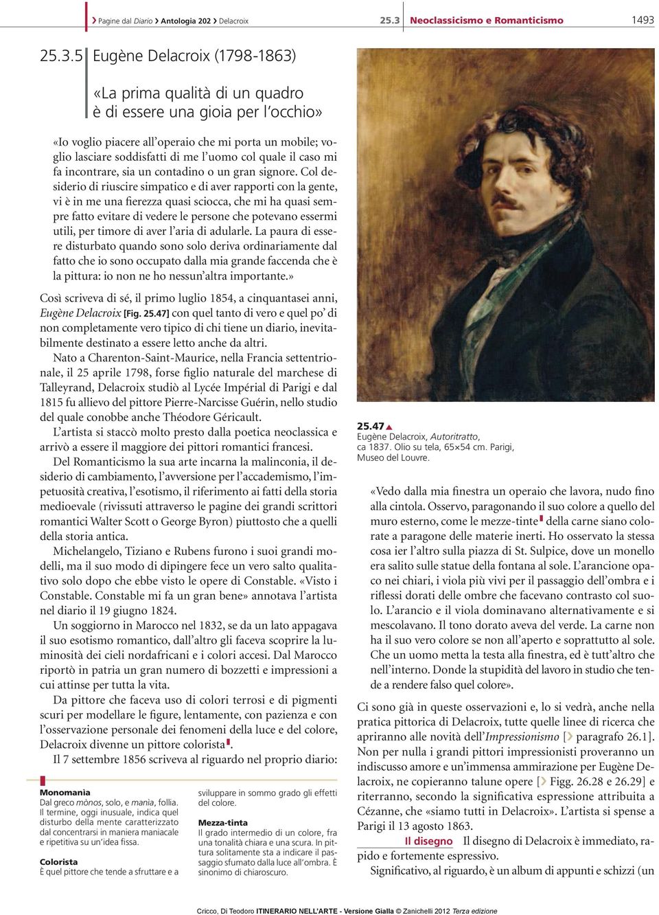 25.3.5 Eugène Delacroix (1798-1863) «La prima qualità di un quadro è di essere una gioia per l occhio» «Io voglio piacere all operaio che mi porta un mobile; voglio lasciare soddisfatti di me l uomo
