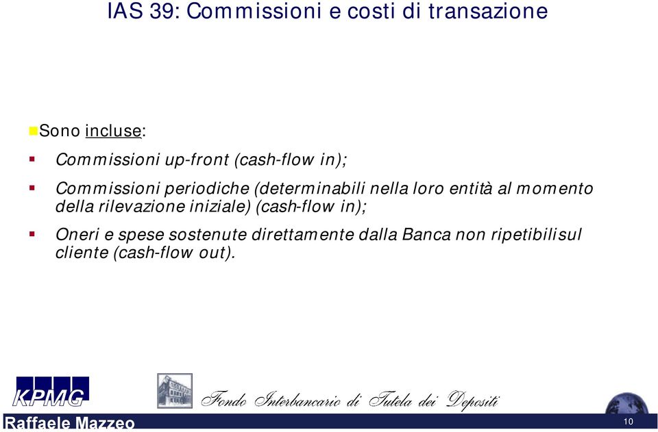 entità al momento della rilevazione iniziale) (cash-flow in); Oneri e