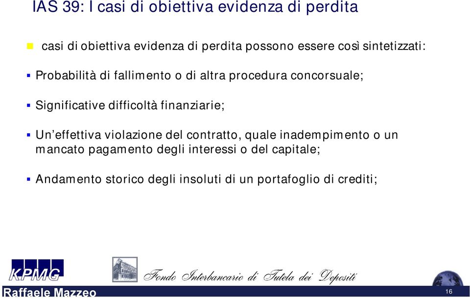 difficoltà finanziarie; Un effettiva violazione del contratto, quale inadempimento o un mancato