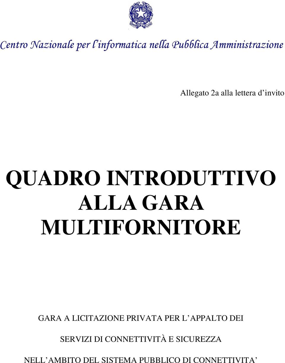 MULTIFORNITORE GARA A LICITAZIONE PRIVATA PER L APPALTO DEI SERVIZI