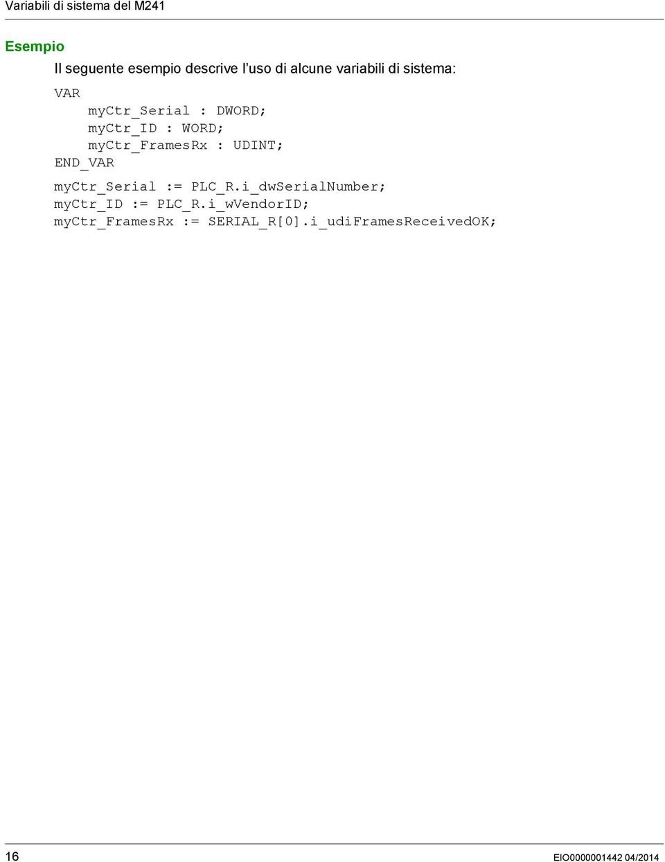 myctr_framesrx : UDINT; END_VAR myctr_serial := PLC_R.
