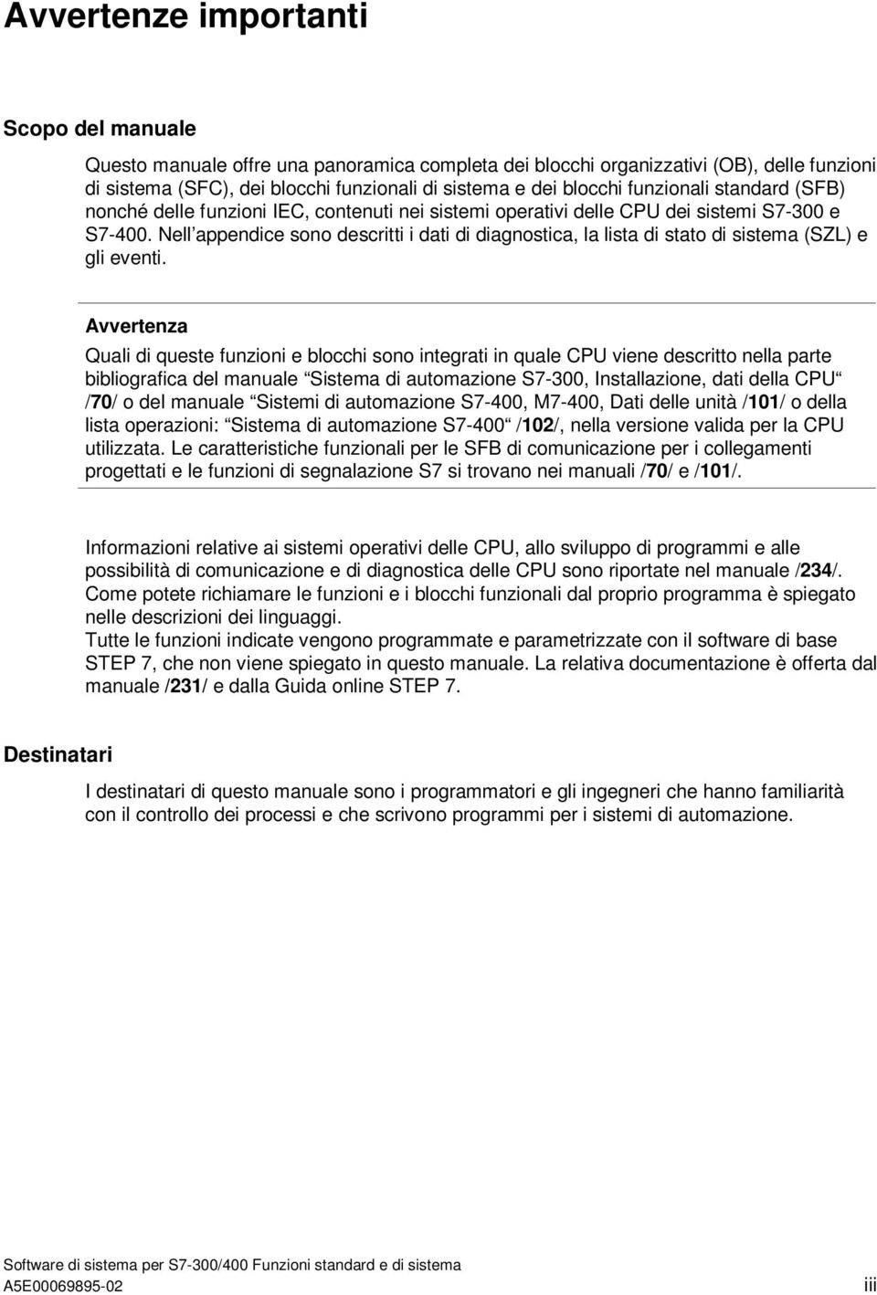 Nell appendice sono descritti i dati di diagnostica, la lista di stato di sistema (SZL) e gli eventi.