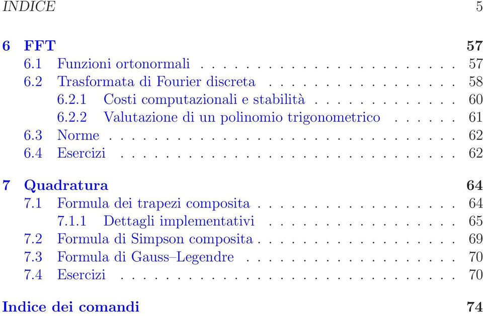 Esercizi 62 7 Quadratura 64 71 Formula dei trapezi composita 64 711 Dettagli implementativi 65