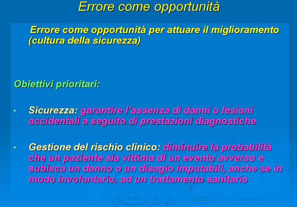 prestazioni diagnostiche Gestione del rischio clinico: diminuire la probabilità che un paziente sia vittima