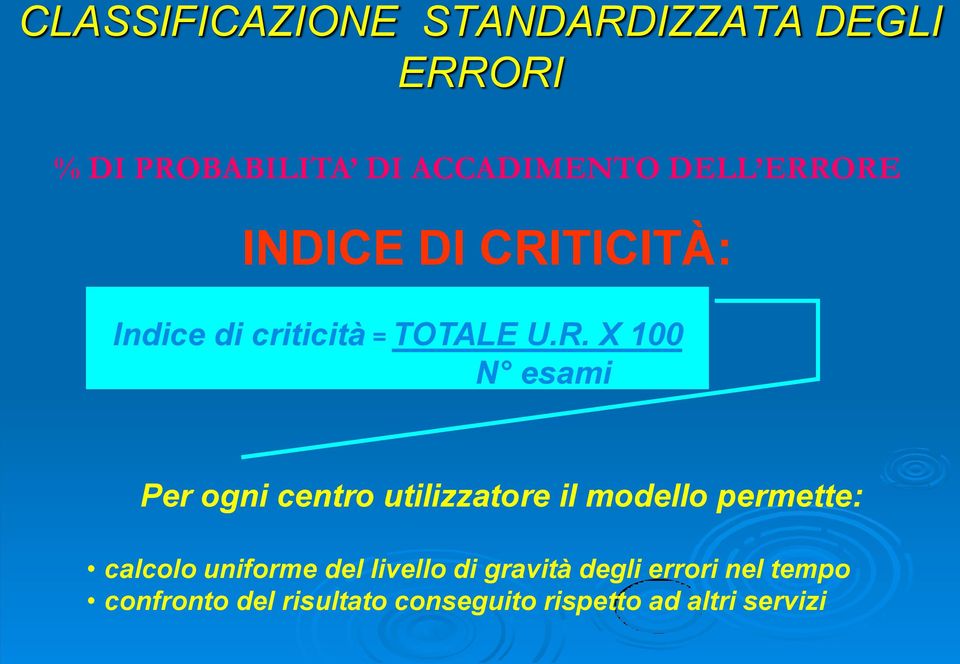 ogni centro utilizzatore il modello permette: calcolo uniforme del livello di