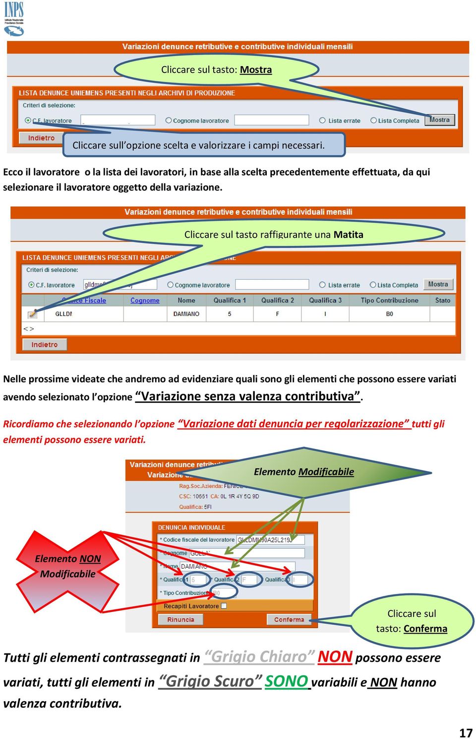 Cliccare sul tasto raffigurante una Matita Nelle prossime videate che andremo ad evidenziare quali sono gli elementi che possono essere variati avendo selezionato l opzione Variazione senza valenza