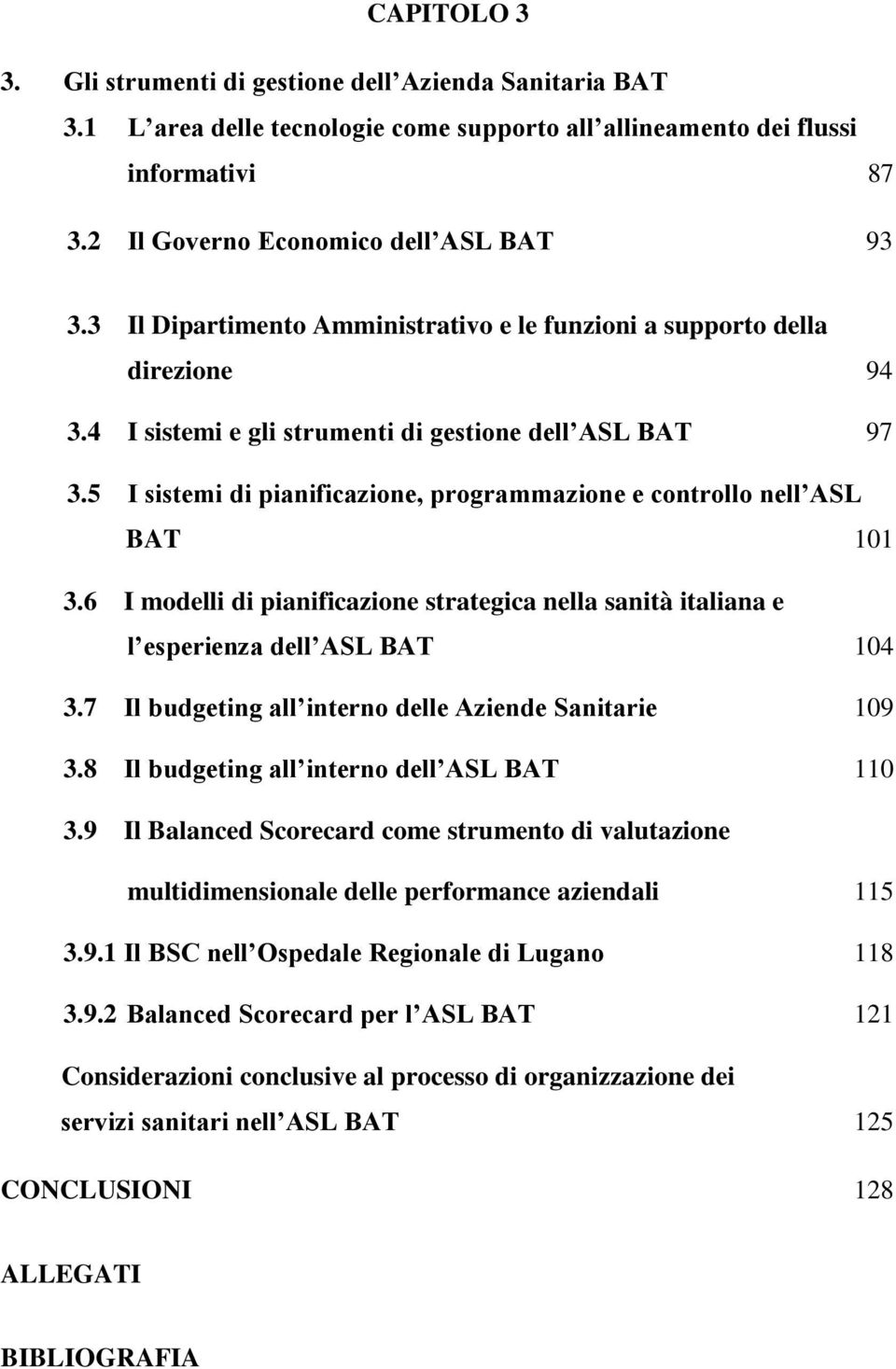 5 I sistemi di pianificazione, programmazione e controllo nell ASL BAT 101 3.6 I modelli di pianificazione strategica nella sanità italiana e l esperienza dell ASL BAT 104 3.