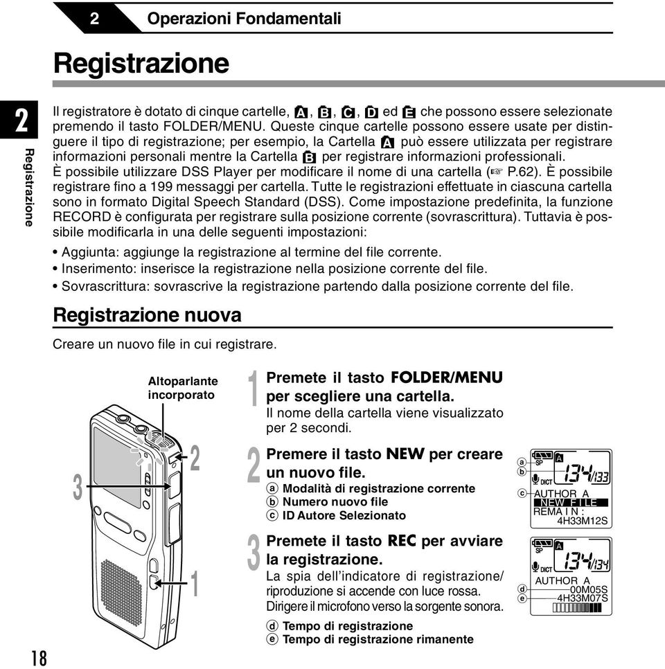 registrare informazioni professionali. È possibile utilizzare DSS Player per modificare il nome di una cartella ( P.6). È possibile registrare fino a 99 messaggi per cartella.