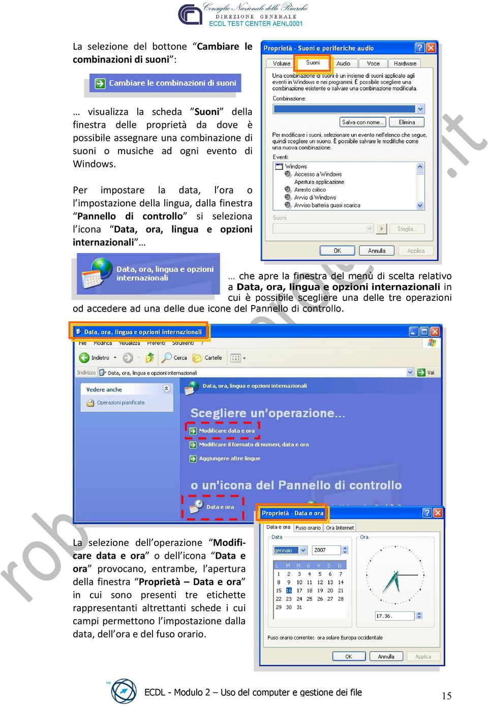 Per impostare la data, l ora o l impostazione della lingua, dalla finestra Pannello di controllo si seleziona l icona Data, ora, lingua e opzioni internazionali che apre la finestra del menù di